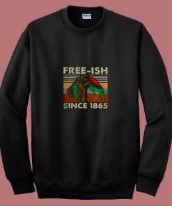 Juneteenth Freeish Since 1865 80s Sweatshirt