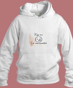 Kiss Me I Am Vaccinated Aesthetic Hoodie Style