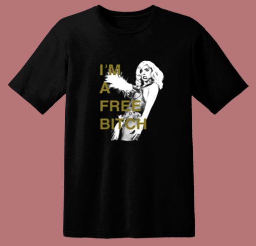 Lady Gaga Im A Free Bitch 80s T Shirt