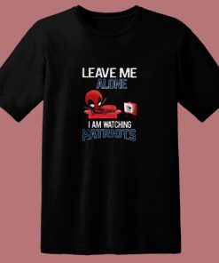 Leave Me Alone I Am Watching New England Patriots 80s T Shirt