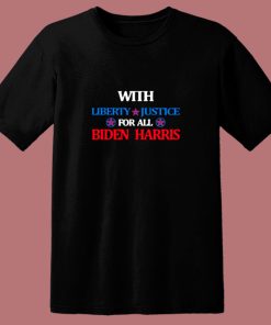 Liberty And Justice For All Vote Biden Harris 80s T Shirt