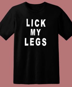Lick My Legs 80s T Shirt