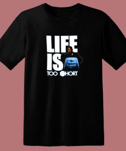 Life Is Too Short 80s T Shirt