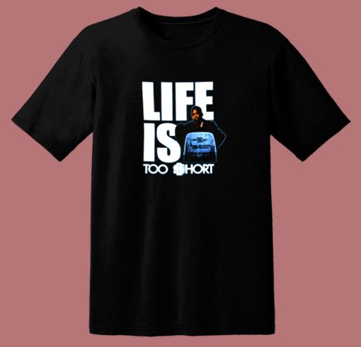 Life Is Too Short 80s T Shirt