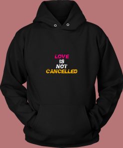 Love Is Not Cancelled Valentine 80s Hoodie