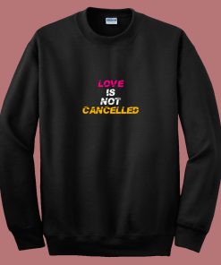 Love Is Not Cancelled Valentine 80s Sweatshirt