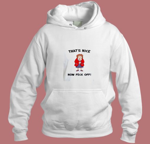 Mrs Browns Boys Thats Nice Now Feck Off Aesthetic Hoodie Style