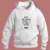 My Mama Dont Like You Bieber Aesthetic Hoodie Style