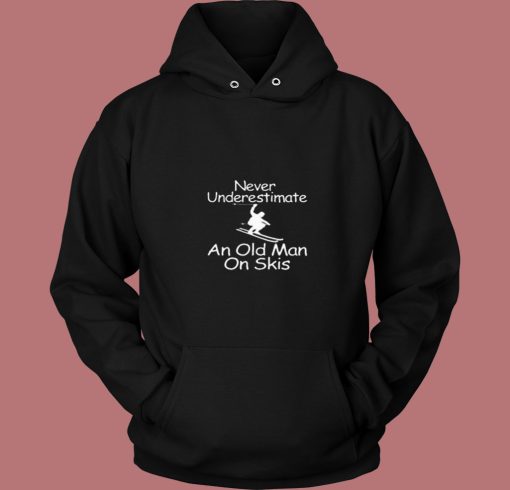 Never Underestimate An Old Man On Skis 80s Hoodie
