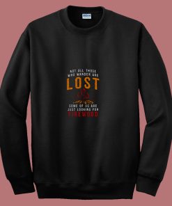 Not All Those Who Wander Are Lost 80s Sweatshirt