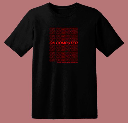 Ok Computer 80s T Shirt