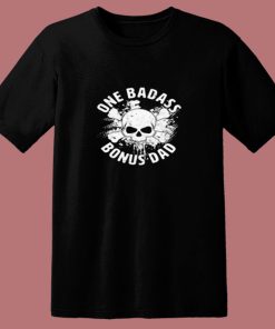 One Badass Bonus Dad 80s T Shirt