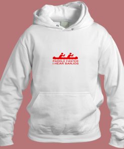 Paddle Faster I Hear Banjos Cute Aesthetic Hoodie Style