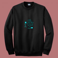 People Need A Pat For Joke Gift Ideas 80s Sweatshirt