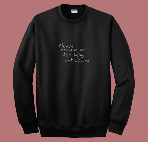 Please Excuse Me For Being Anti Social 80s Sweatshirt