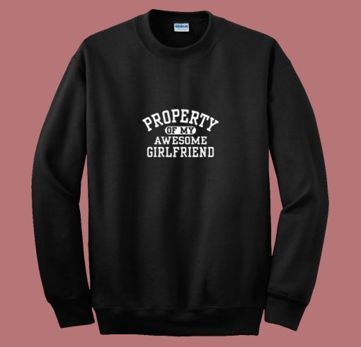 Property Of My Awesome Girlfriend 80s Sweatshirt