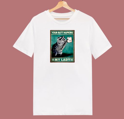 Raccoon Your Butt Napkins My Lady 80s T Shirt