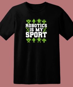 Robotics Is My Sport 80s T Shirt