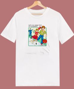 Run Away From Your Problems 80s T Shirt