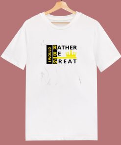 Ruth Bader Ginsburg I Would Id Rather Be Great 80s T Shirt