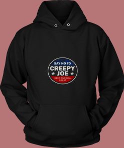 Say No To Creepy Joe 80s Hoodie