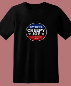 Say No To Creepy Joe 80s T Shirt