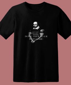 Shakespeare Dost Thou Ever Hoist Sir 80s T Shirt