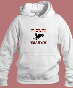 Snowmobile Mom Like A Normal Mom Only Cooler Aesthetic Hoodie Style