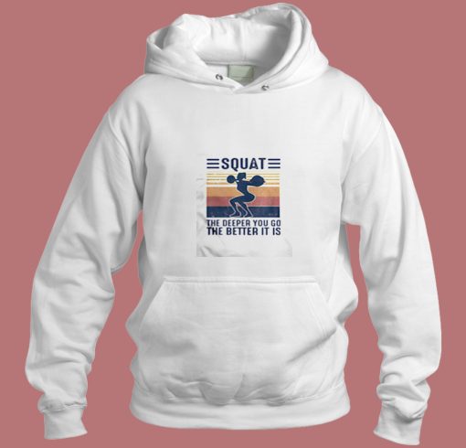 Squat The Deeper You Go The Better It Is Aesthetic Hoodie Style