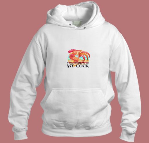 Stop Staring At My Cock Aesthetic Hoodie Style