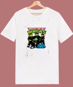 Strictly For My Ninjas Turtles 80s T Shirt