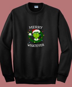 The Grinch Merry Whatever Merry Christmas 80s Sweatshirt