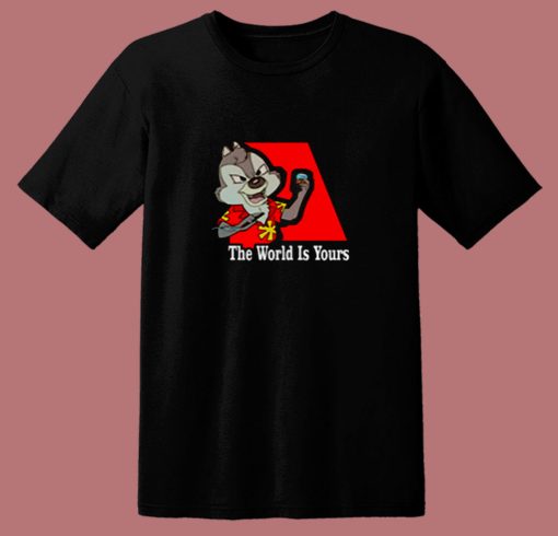 The World Is Yours Chip N Dale 80s T Shirt