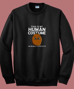 This Is My Human Costume Im Really A Potato 80s Sweatshirt