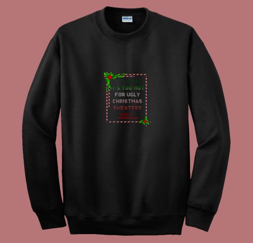 Too Hot For Christmas 80s Sweatshirt