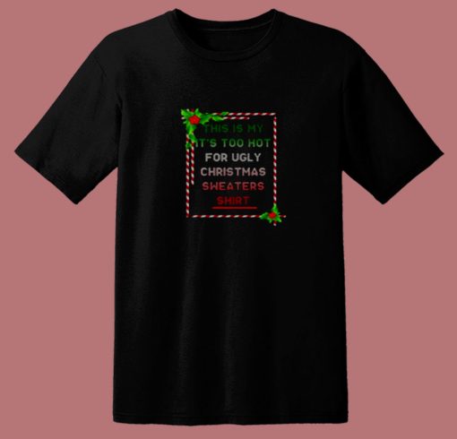 Too Hot For Christmas 80s T Shirt