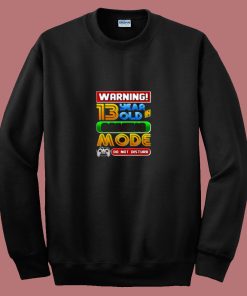 Warning 13 Year Old In Gaming Mode Birthday 80s Sweatshirt
