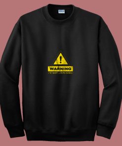 Warning Im Not Listening 80s Sweatshirt