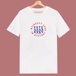 Weirdest Year In History Vote 2020 80s T Shirt