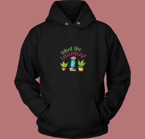 What The Fucculent Cactus 80s Hoodie