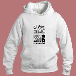 Wine Is To Women As Duct Tape Is To Men Aesthetic Hoodie Style