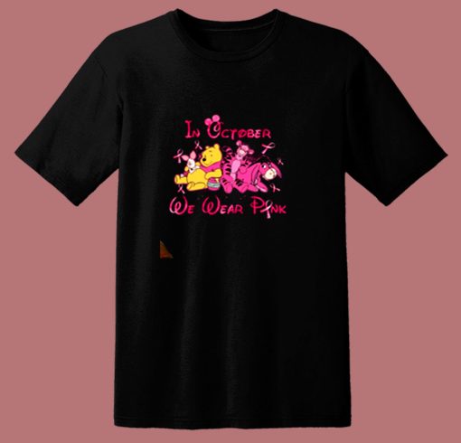 Winnie The Pooh Friends In October We Wear Pink 80s T Shirt