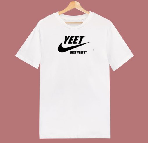 Yeet Just Yeet It 80s T Shirt