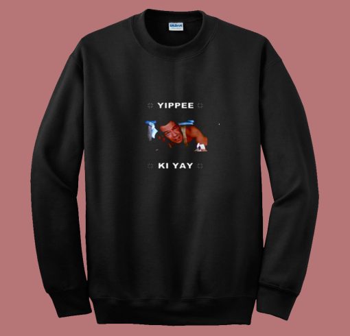 Yippe Ki Yay Xmas Ugly Christmas 80s Sweatshirt