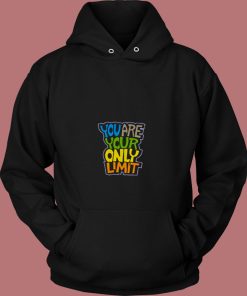 You Are Your Only Limit Quote 80s Hoodie
