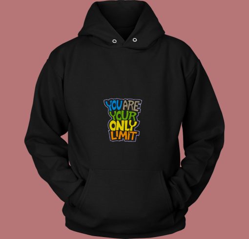 You Are Your Only Limit Quote 80s Hoodie