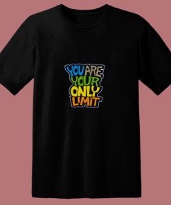 You Are Your Only Limit Quote 80s T Shirt