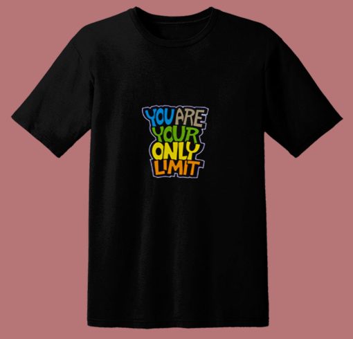 You Are Your Only Limit Quote 80s T Shirt