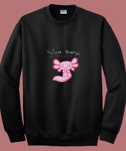 You Axolotl Questions Animal Lovers Vintage 80s Sweatshirt