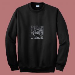 You Cant Sit With Us 80s Sweatshirt